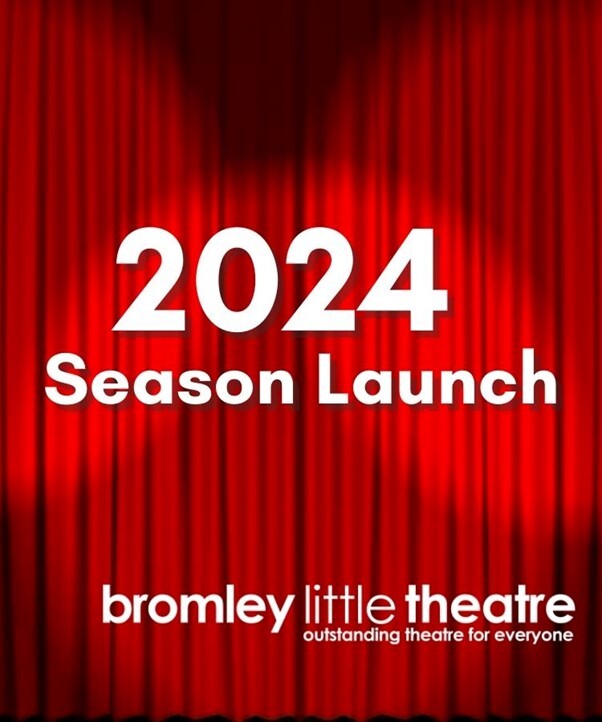 Bromley Little Theatre New 2024 season launch image