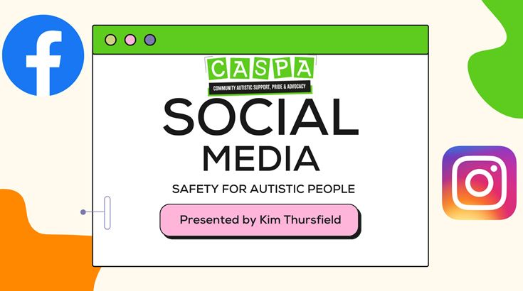 Image with text: CASPA Social media safety for autistic people, presented by Kim Thursfield