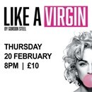Image of half of woman's face blowing bubble gum, next to words 'Like A Virgin by Gordon Steele. Thursday 20th February, 8pm. £10'