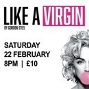 Image of half of woman's face blowing bubble gum, next to words 'Like A Virgin by Gordon Steele. Thursday 22 February, 8pm. £10'