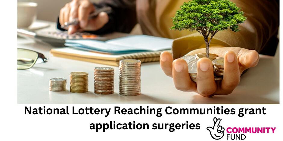 Image of hand holding coins with tree growing from them, above words 'National Lottery Reaching Communities grant application surgeries'