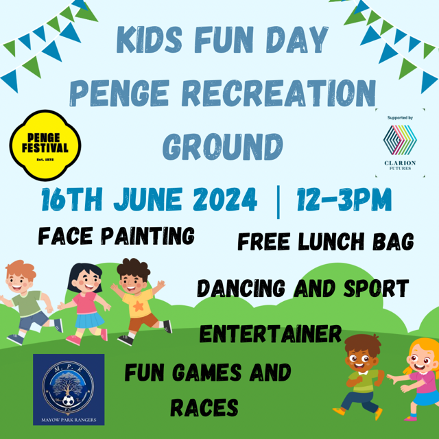 Image with cartoon children running on field, beside text: Kids fun day Penge recreation ground Penge festival 16th june 2024 | Face painting Supported by clarion futuren 12-3pm Free lunch bag Dancing and sport Entertainer Mpr Fun games and races Mayow park rangers