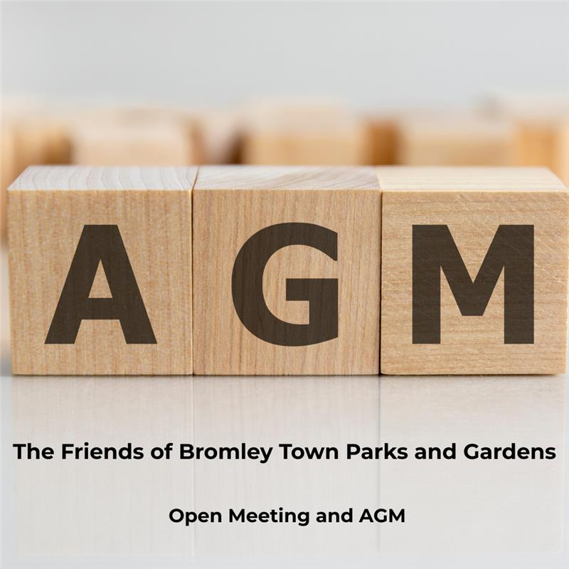 The Friends of Bromley Town Parks and Gardens Open Meeting and AGM 