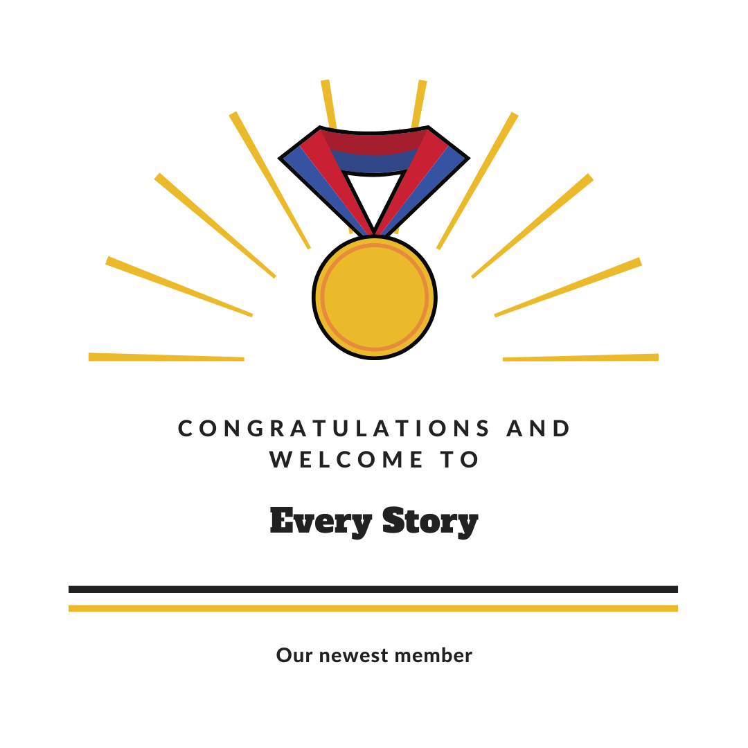 Congratulations and welcome to our newest member, Every Story
