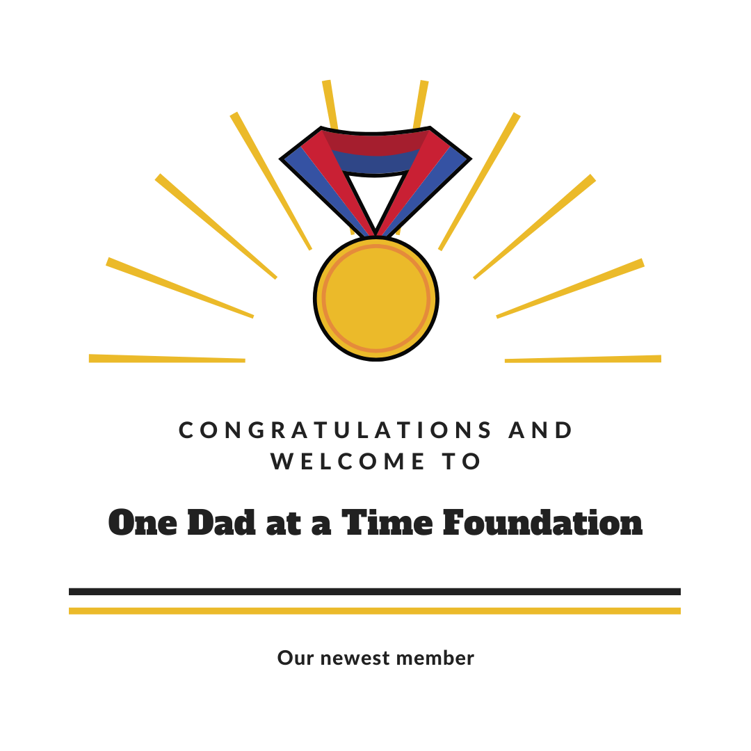 Congratulations and welcome to our newest member, One Dad At A Time Foundation